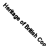 Heritage of British Cooking (Letts guides) By Maggie Black